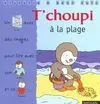 T Choupi à la Plage