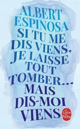 Si tu me Dis Viens, Je Laisse Tout Tomber... Mais Dis-Moi Viens