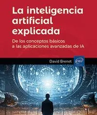 Inteligencia Artificial Explicada de los Conceptos Basicoa a la Ia