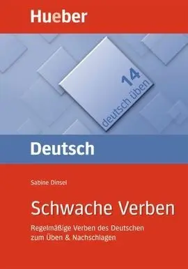 Schwache Verben. Regelmä Ige Verben Des Deutschen Zum Üben & Nachschlagen