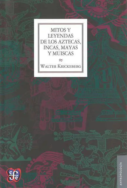 Mitos y Leyendas de los Aztecas, Incas, Mayas y Muiscas