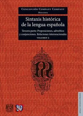 Sintaxis Histórica de la Lengua Española. Tercera Parte: Adverbios, Preposicione