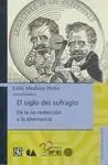 El Siglo del Sufragio. De la Reelección a la Alternancia