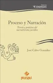 Proceso y Narración. Teoría y Práctica del Narrativismo Jurídico