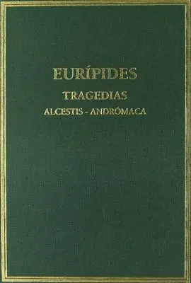 Tragedias Vol. 1: Alcestis ; Andrómaca