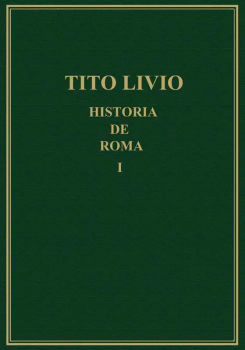 Historia de Roma Vol. 1 (Ab Urbe Condita Libri)