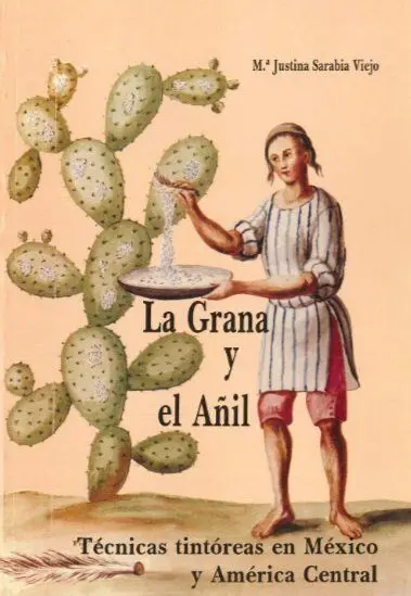 La Grana y el A?Il. Tecnicas Tintoreas en Maxuco y