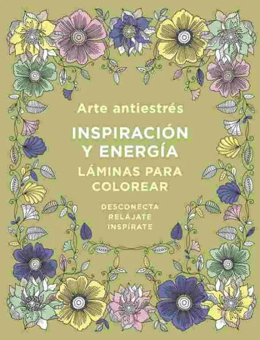 Arte Antiestrés: Inspiración y Energía. Láminas para Colorear