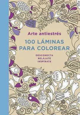 Arte Antiestrés: 100 Láminas para Colorear
