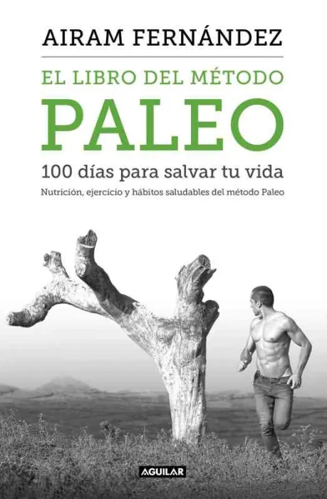 El Libro del Método Paleo: 100 Días para Salvar tu Vida
