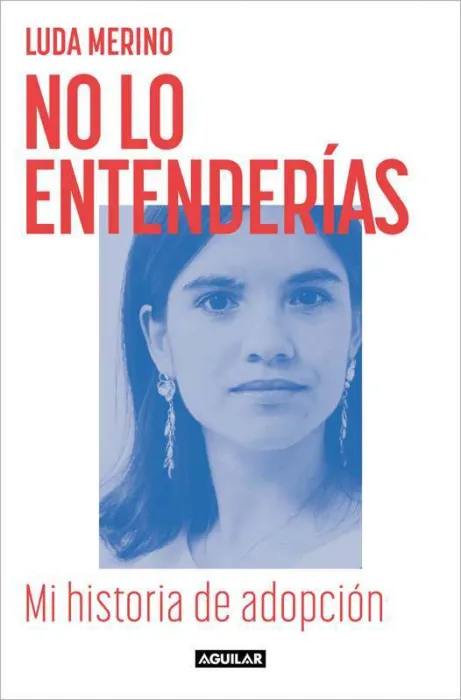 No lo Entenderías. Mi Historia de Adopción