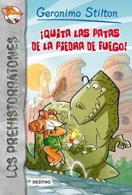 Iquita las Patas de la Piedra de Fuego! Vol. 1 Gerónimo Stilton: los Prehistorratones