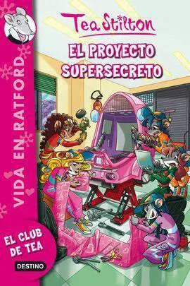 El Proyecto Supersecreto. Tea Stilton: Vida en Ratford Vol. 5