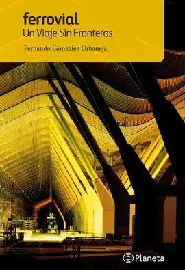 Ferrovial. Un Viaje sin Fronteras