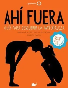 Ahí Fuera. Guía para Descubrir la Naturaleza