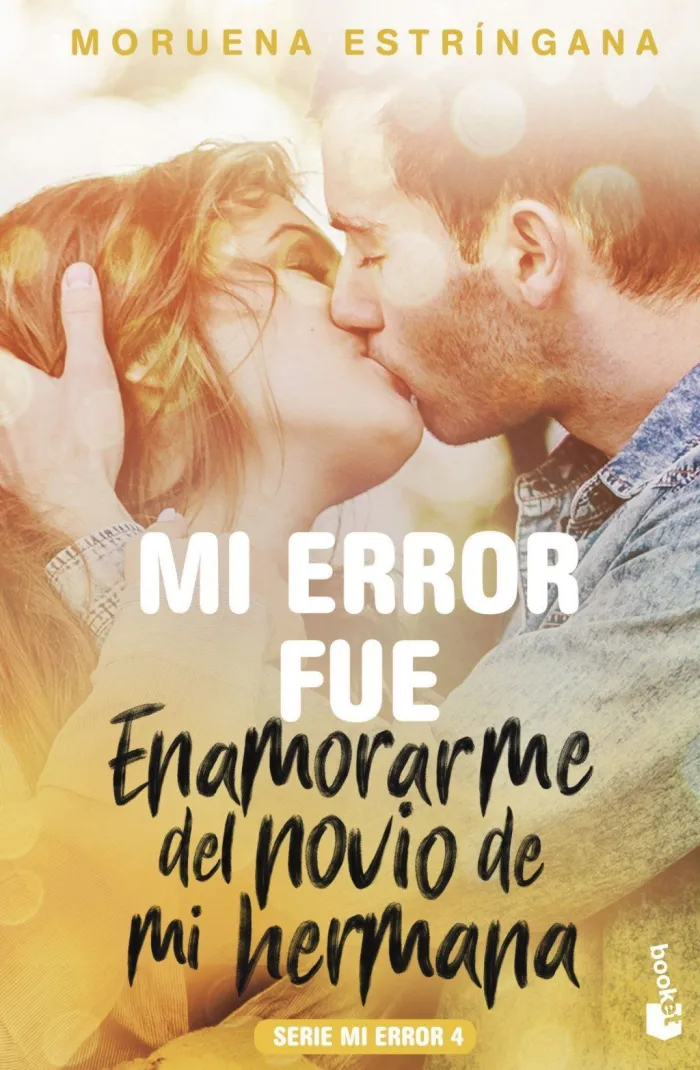 Mi Error Fue Enamorarme del Novio de mi Hermana