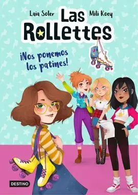 Las Rollettes 1. ¡Nos Ponemos los Patines!