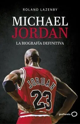Michael Jordan. La Biografía Definitiva