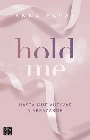 Hold me