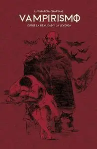 Vampirismo: entre la Realidad y la Leyenda. (2021)