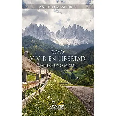 Cómo Vivir en Libertad Siendo Uno Mismo