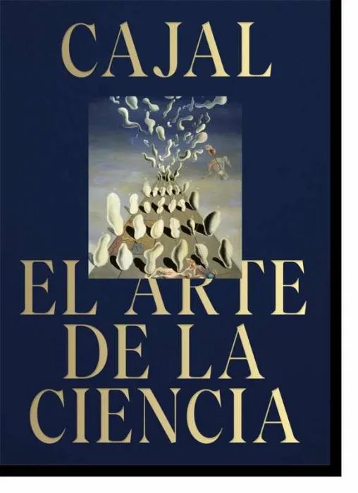 Cajal. El Arte de la Ciencia