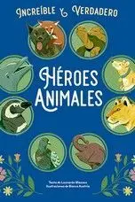 Heroes Animales -Increible y Verdadero