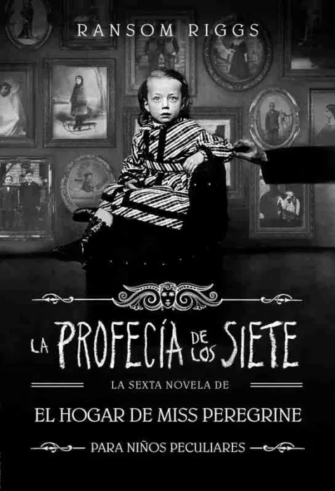 La Profecía de los Siete (El Hogar de Miss Peregrine para Niños Peculiares 6)