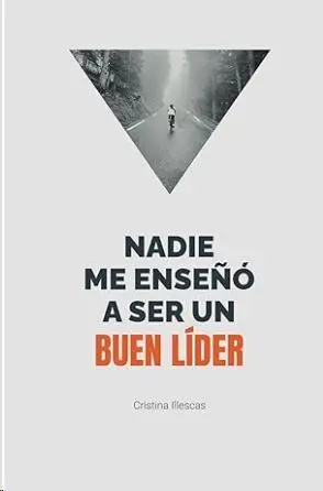 Nadie me Enseñó a Ser un Buen Líder