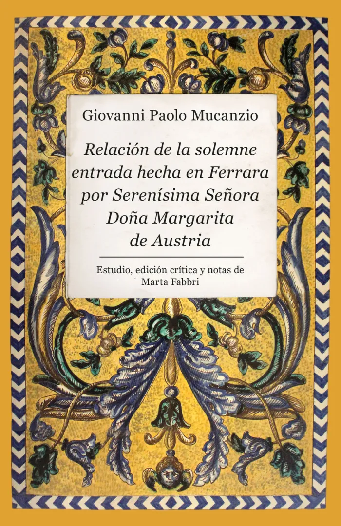 Relación de la Solemne Entrada Hecha en Ferrara por Serenísima Señora Doña Marga
