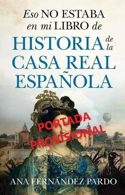 Eso no Estaba en mi Libro de Historia de la Casa Real