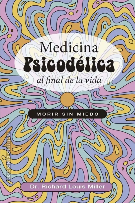 Medicina Psicodélica Al Final de la Vida