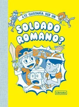 Te Gustaria Ser un Soldado Romano