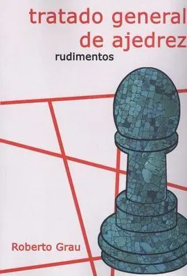 (2ªed)(I)Tratado General de Ajedrez, I: Rudimentos