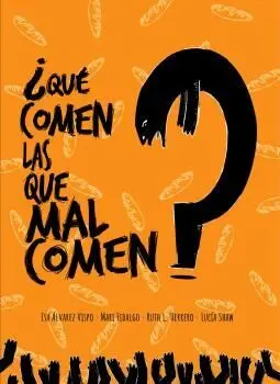 ¿Qué Comen las que Malcomen?