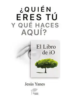 ¿Quién Eres tú y qué Haces Aquí?-El Libro de Io