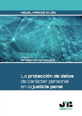 La Protección de Datos de Carácter Personal en la Justicia Penal