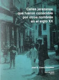Calles Jerezanas que Fueron Conocidas por Otros Nombres en el Siglo Xx