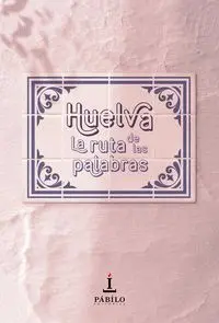 Huelva: la Ruta de las Palabras