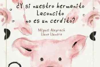 ¿Y si nuestro Hermanito Laconcito no Es un Cerdito?