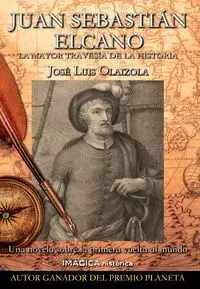 Juan Sebastián Elcano. La Mayor Travesía de la Historia