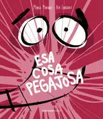 Esa Cosa Pegajosa