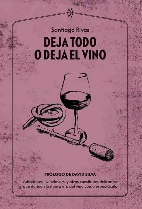 Deja Todo o Deja el Vino