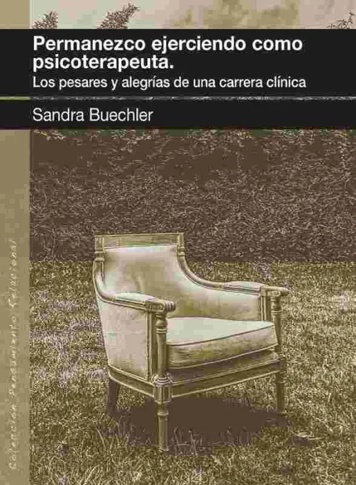 Permanezco Ejerciendo Como Psicoterapeuta. Los Pesares y Alegrías de una Carrera