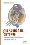 ¡Qué Sabrás tú... De Toros!
