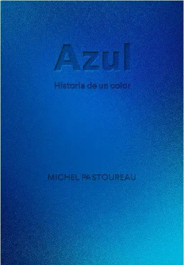 Azul. Historia de un Color