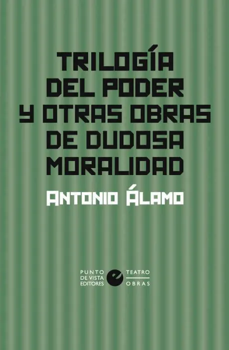 Trilogía del Poder y Otras Obras de Dudosa Moralidad