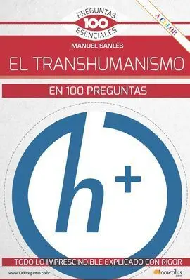 El Transhumanismo en 100 Preguntas