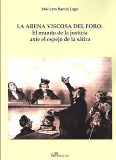 Arena Viscosa del Foro: el Mundo de la Justicia Ante el Espejo de la Satira