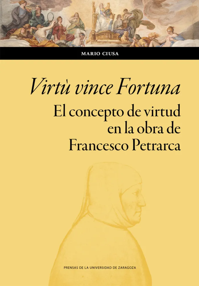 Virtù Vince Fortuna. El Concepto de Virtud en la Obra de Francesco Petrarca. Ens